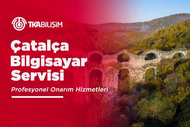 tka çatalca bilgisayar servisi