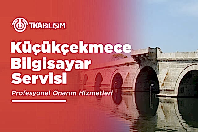 tka küçükçekmece bilgisayar servisi