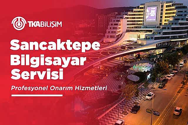 tka sancaktepe bilgisayar servisi
